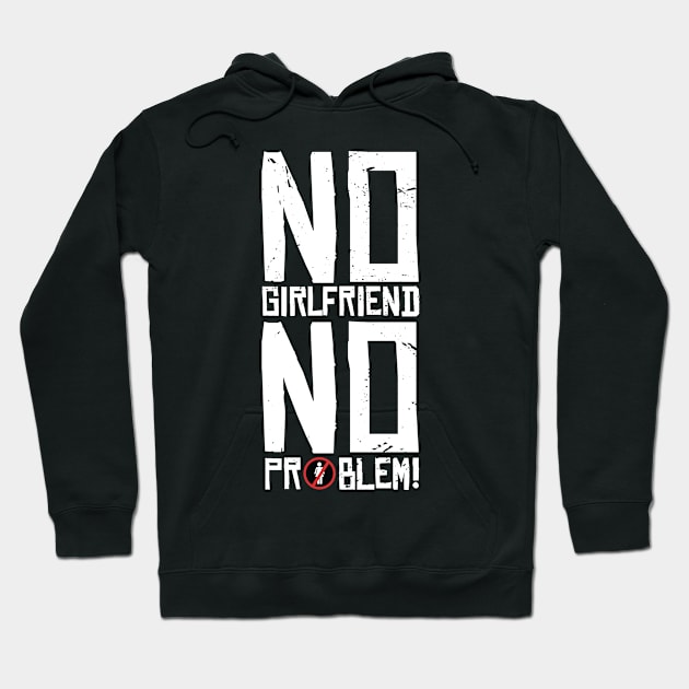 No  girlfriend no problem T-shirt STICKERS APPAREL MUGS NOTEBOOKS Hoodie by animales_planet